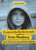 Copertina del libro Il vostro bla bla bla fa male. Greta Thunberg: l'arte di creare una protesta globale. Ediz. illustrata
