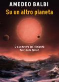 Copertina del libro Su un altro pianeta. C'Ã¨ un futuro per l'umanitÃ  fuori dalla Terra?