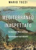 Copertina del libro Mediterraneo inaspettato. La storia del Mare nostrum raccontata dai suoi abitanti