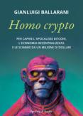 Copertina del libro Homo crypto. Per capire l'apocalisse Bitcoin, l'economia decentralizzata e le scimmie da un milione di dollari