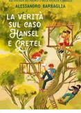 Copertina del libro La verità sul caso Hansel e Gretel