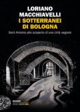Copertina del libro I sotterranei di Bologna. Sarti Antonio alla scoperta di una città segreta