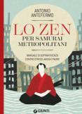 Copertina del libro Lo zen per samurai metropolitani. Manuale di sopravvivenza contro stress, ansia e paure