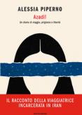 Copertina del libro Azadi! Un diario di viaggio, prigionia e libertà