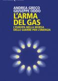 Copertina del libro L' arma del gas. L'Europa nella morsa delle guerre per l'energia
