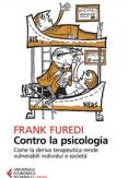 Copertina del libro Contro la psicologia. Come la deriva terapeutica rende vulnerabili individui e società