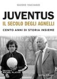 Copertina del libro Juventus, il secolo degli Agnelli. Cento anni di storia insieme