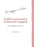 Copertina del libro L' infinito gastronomico di Giacomo Leopardi. Uno Zibaldone di ricette