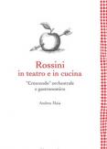 Copertina del libro Rossini in teatro e in cucina. «Crescendo» orchestrale e gastronomico