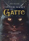 Copertina del libro I poteri magici del gatto. Storia, leggende, tradizioni