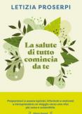 Copertina del libro La salute di tutto comincia da te. Un percorso per ritrovare l'equilibrio tra noi e la natura