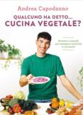 Copertina del libro Qualcuno ha detto... cucina vegetale? Ricette e consigli per mangiare naturale e con gusto