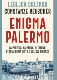 Copertina del libro Enigma Palermo. La politica, la paura, il futuro. Storia di una città e del suo sindaco