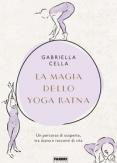 Copertina del libro La magia dello yoga ratna. Un percorso di scoperta, tra asana e racconti di vita