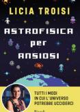 Copertina del libro Astrofisica per ansiosi. Tutti i modi in cui l'universo potrebbe ucciderci