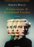 Copertina del libro Il vero nome di Rosamund Fischer