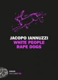 Copertina del libro White People Rape Dogs