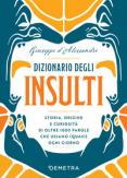 Copertina del libro Dizionario degli insulti. Storia, origine e curiosità di oltre 1000 parole che usiamo (quasi) ogni giorno.