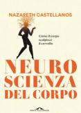 Copertina del libro Neuroscienza del corpo. Come il corpo scolpisce il cervello