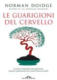 Copertina del libro Le guarigioni del cervello. Le nuove strade della neuroplasticità: terapie rivoluzionarie che curano il nostro cervello. Nuova ediz.