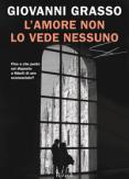 Copertina del libro L'amore non lo vede nessuno