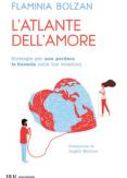 Copertina del libro L' atlante dell'amore. Strategie per non perdere la bussola nelle tue relazioni